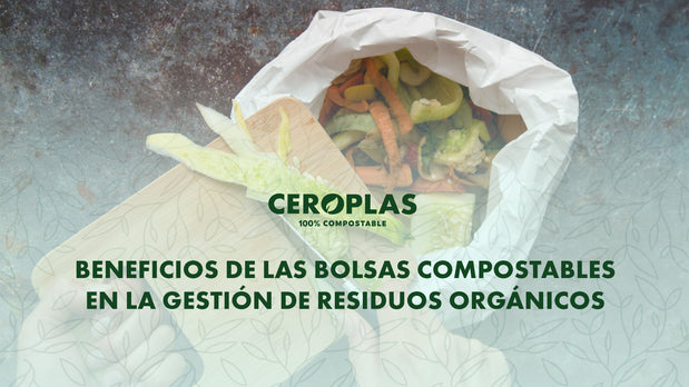 Beneficios de las bolsas compostables en la gestión de residuos orgánicos